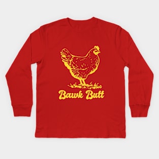 Chicken Butt Funny Bawk Butt Kids Long Sleeve T-Shirt